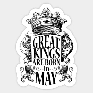 Great Kings are born in May (dark color) Sticker
